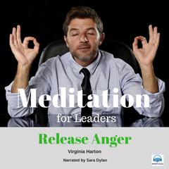 Meditation for Leaders - 2 of 5 Release Anger by Virginia Harton audiobook
