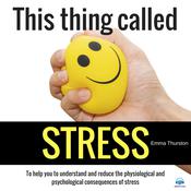 This thing called STRESS by  Emma Thurston audiobook