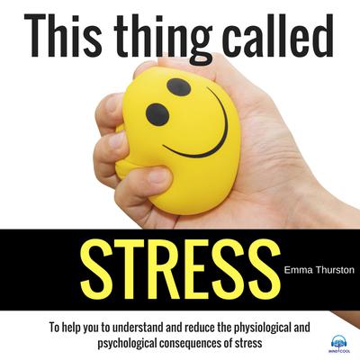 This thing called STRESS by Emma Thurston audiobook