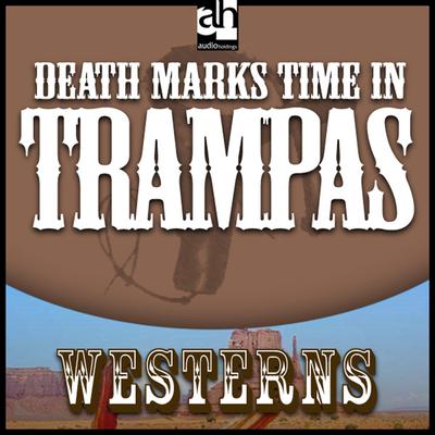 Death Marks Time in Trampas: A Western Quintet by T. T. Flynn audiobook