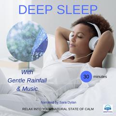 Deep sleep meditation Gentle rain fall & Music 30 minutes by Sara Dylan audiobook