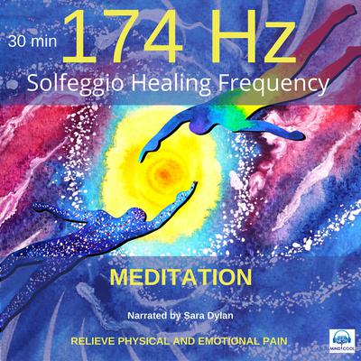 Solfeggio Healing Frequency 174Hz Meditation 30 minutes by Sara Dylan audiobook