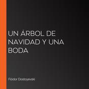 Un árbol de Navidad y una boda by  Fiódor Dostoyevski. audiobook