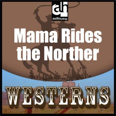 Mama Rides the Norther by Lewis B. Patten audiobook