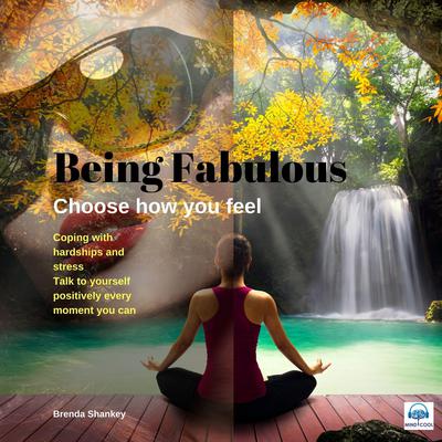 Being Fabulous - 2 of 3 Choose How You feel by Brenda Shankey audiobook