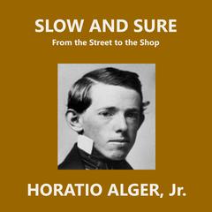 Slow and Sure by Horatio Alger audiobook