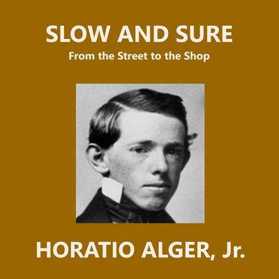Slow and Sure by Horatio Alger audiobook