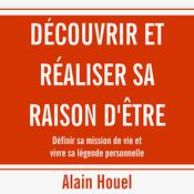 Découvrir et réaliser sa raison d'être by  Alain Houel audiobook