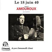 Le 18 juin 40 by  Henri Amouroux audiobook