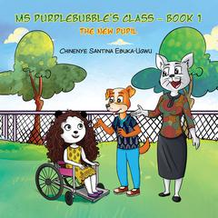Ms Purplebubble's Class - Book 1 by Chinenye Santina Ebuka-Ugwu audiobook