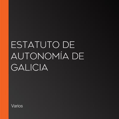 Estatuto de Autonomía de Galicia by Varios  audiobook