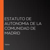 Estatuto de Autonomía de la Comunidad de Madrid by  Varios audiobook