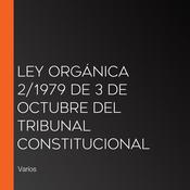 Ley Orgánica 2/1979 de 3 de Octubre del Tribunal Constitucional by  Varios audiobook