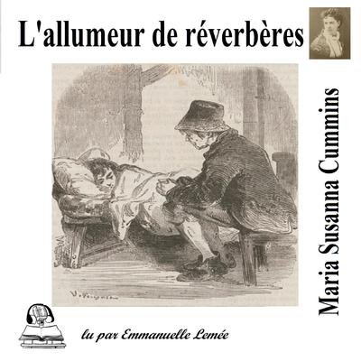 L'allumeur de réverbères by Maria Susanna Cummins audiobook