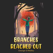 Branches Reached Out by  George O'Malley audiobook