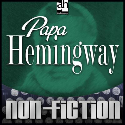 Papa Hemingway by A. E. Hotchner audiobook