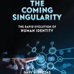 The Coming Singularity by Gary A. Freitas audiobook