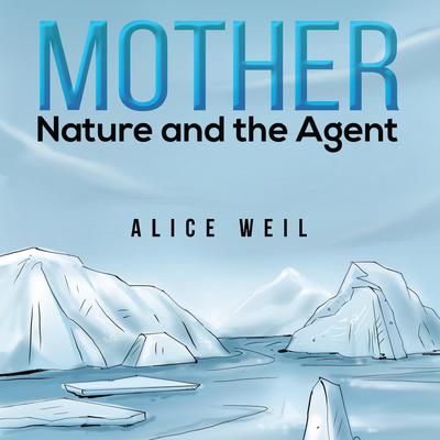 Mother Nature and the Agent by Alice Weil audiobook