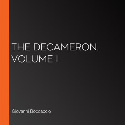 The Decameron. Volume I by Giovanni Boccaccio audiobook