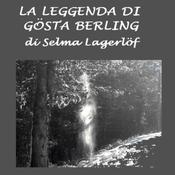 Leggenda di Gosta Berling, La by  Selma Lagerlöf audiobook