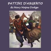 Pattini d'argento by  Mary Mapes Dodge audiobook