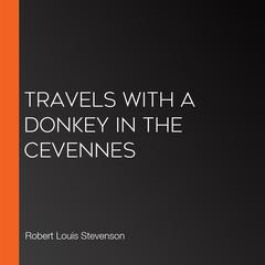 Travels with a donkey in the cevennes by Robert Louis Stevenson audiobook