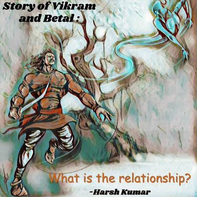 Story of Vikram and Betal: What is the relationship? by Saurabh Kumar audiobook