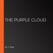 The Purple Cloud by  M. P. Shiel audiobook