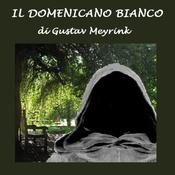 Domenicano bianco, Il by  Gustav Meyrink audiobook