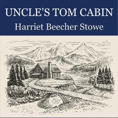 Uncle's Tom Cabin by Harriet Beecher Stowe audiobook