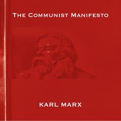 The Communist Manifesto - Karl Marx by Karl Marx audiobook