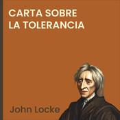 Carta Sobre la Tolerancia by  John Locke audiobook
