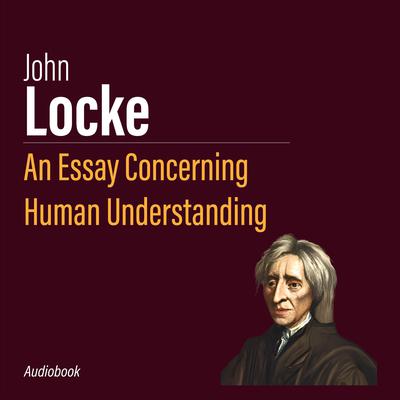 An Essay Concerning Human Understanding by John Locke audiobook