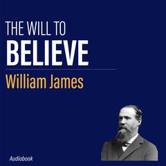 The Will to Believe by William James audiobook