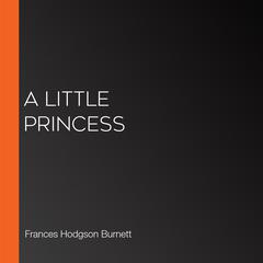 A Little Princess by Frances Hodgson Burnett audiobook