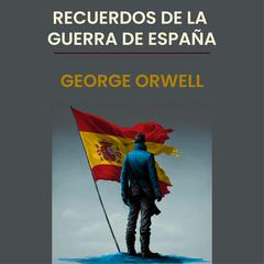 Recuerdos de la guerra de españa by George Orwell audiobook