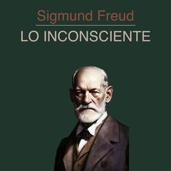 Lo Inconsciente by Sigmund Freud audiobook