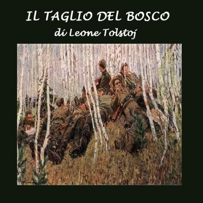 Taglio del bosco, Il by Leone Tolstoj audiobook