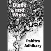 Black and White by  Pabitra Adhikary audiobook