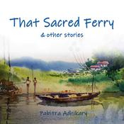 That Sacred Ferry and other stories by  Pabitra Adhikary audiobook