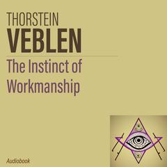 The instinct of workmanship by Thorstein Veblen audiobook