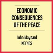 The Economic Consequences of the Peace by  John Maynard Keynes audiobook