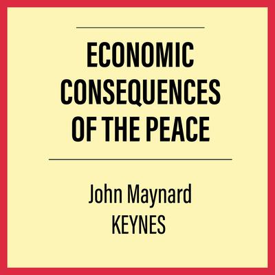 The Economic Consequences of the Peace by John Maynard Keynes audiobook