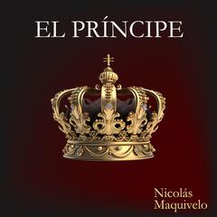 El Príncipe by Nicolás Maquiavelo audiobook