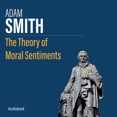 The Theory of Moral Sentiments by Adam Smith audiobook