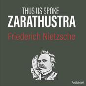 Thus Spoke Zaratustra by  Friederich Nietzsche audiobook
