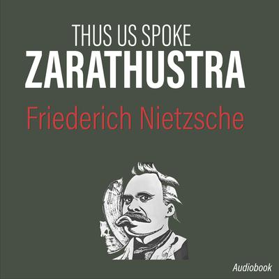 Thus Spoke Zaratustra by Friederich Nietzsche audiobook