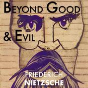 Beyond Good and Evil by  Friederich Nietzsche audiobook