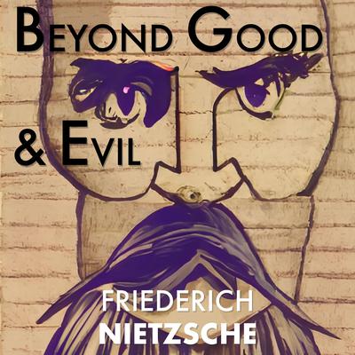 Beyond Good and Evil by Friederich Nietzsche audiobook