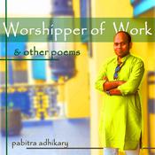 The Worshippers of Work and Other Poems by  Pabitra Adhikary audiobook